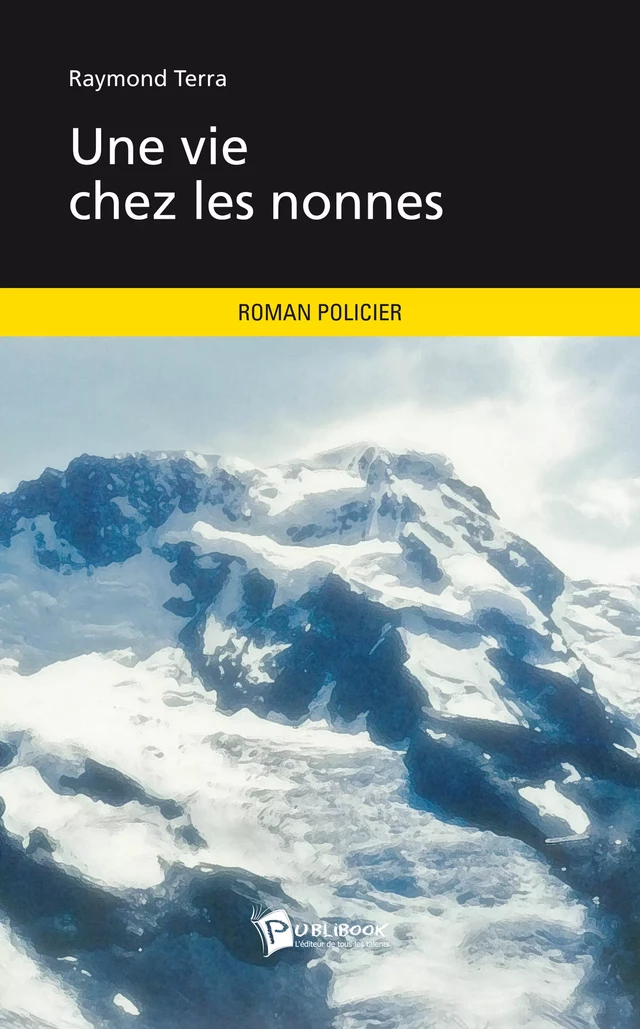 Une vie chez les nonnes - Raymond Terra - Publibook