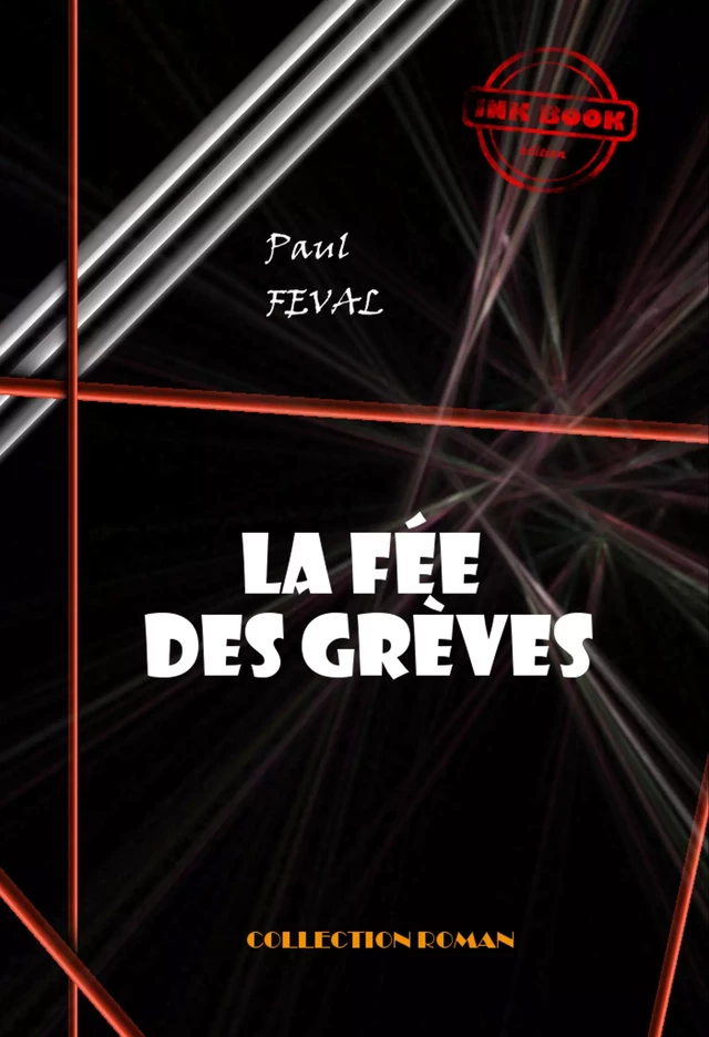 La fée des grèves [édition intégrale revue et mise à jour] - Paul Féval - Ink book