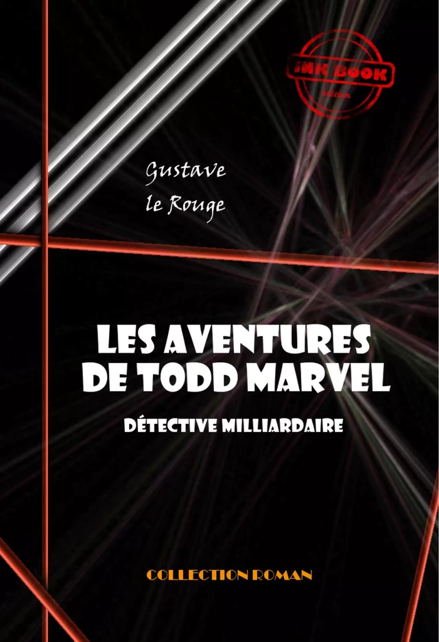 Les aventures de Todd Marvel, détective milliardaire (20 épisodes) [édition intégrale revue et mise à jour] - Gustave Le Rouge - Ink book