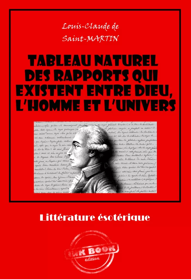 Tableau naturel des rapports qui existent entre Dieu, l’Homme et l’Univers [édition intégrale revue et mise à jour] - Louis-Claude De Saint-Martin - Ink book