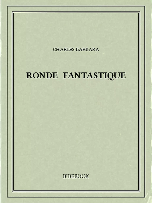 Ronde fantastique - Charles Barbara - Bibebook