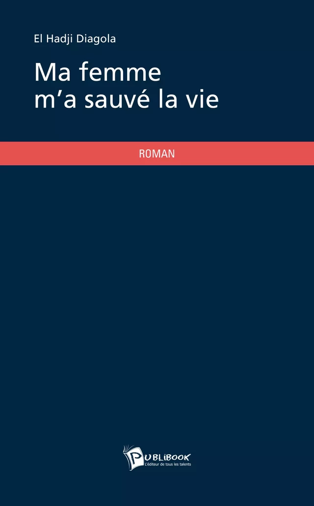 Ma femme m'a sauvé la vie - El Hadji Diagola - Publibook