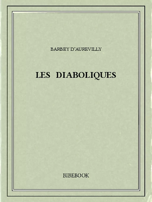 Les Diaboliques - Jules Barbey d’Aurevilly - Bibebook