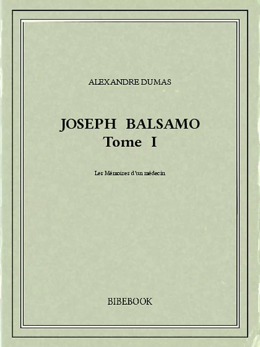 Joseph Balsamo I - Alexandre Dumas (père) - Bibebook