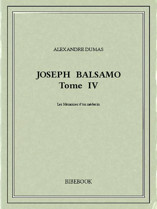 Joseph Balsamo IV - Alexandre Dumas - Bibebook