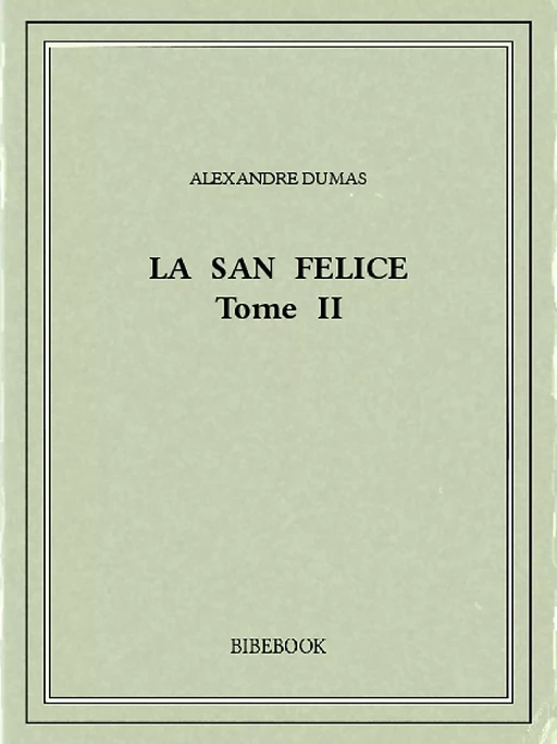 La San Felice II - Alexandre Dumas - Bibebook