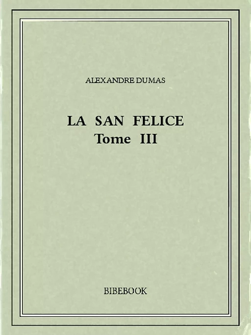 La San Felice III - Alexandre Dumas (père) - Bibebook