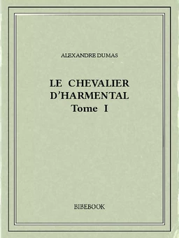 Le chevalier d’Harmental I