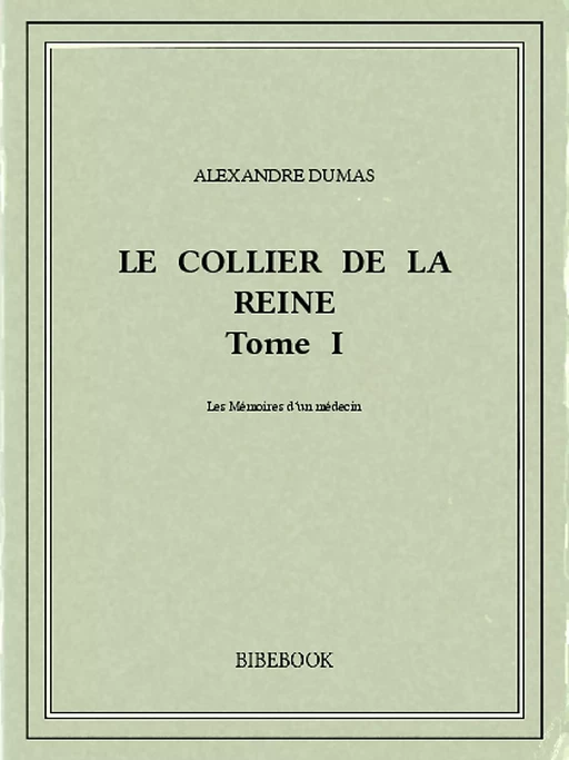 Le collier de la reine I - Alexandre Dumas - Bibebook