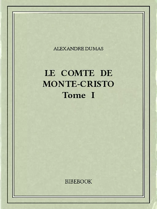 Le comte de Monte-Cristo I - Alexandre Dumas (père) - Bibebook