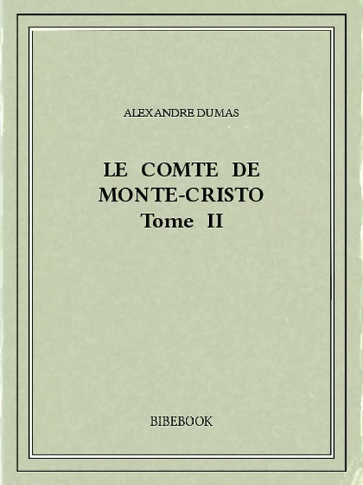 Le comte de Monte-Cristo II - Alexandre Dumas (père) - Bibebook