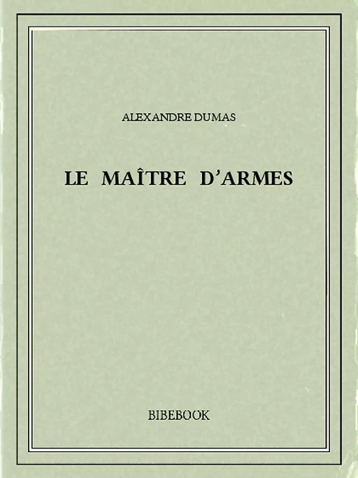 Le maître d'armes - Alexandre Dumas - Bibebook