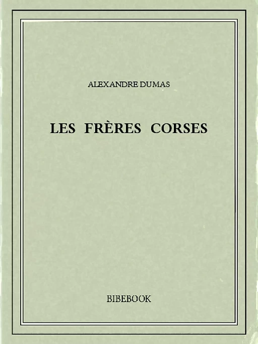 Les frères corses - Alexandre Dumas (père) - Bibebook