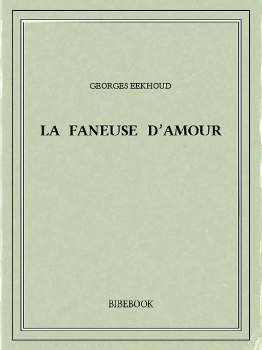 La faneuse d'amour - Georges Eekhoud - Bibebook