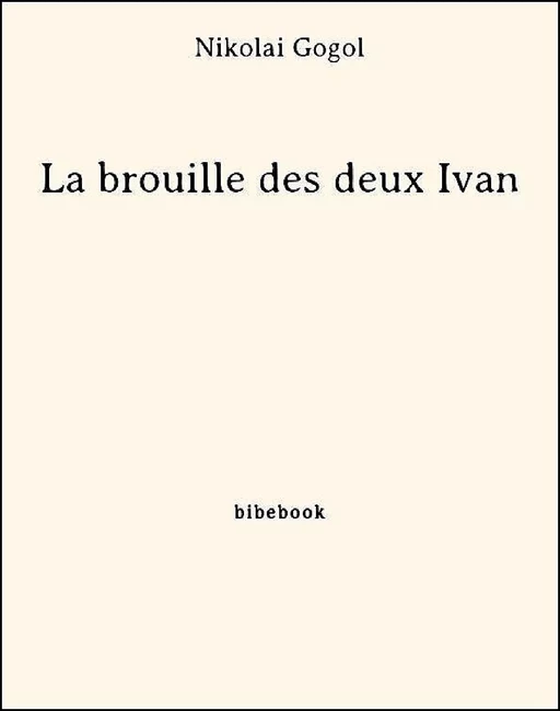 La brouille des deux Ivan - Nicolas Gogol - Bibebook