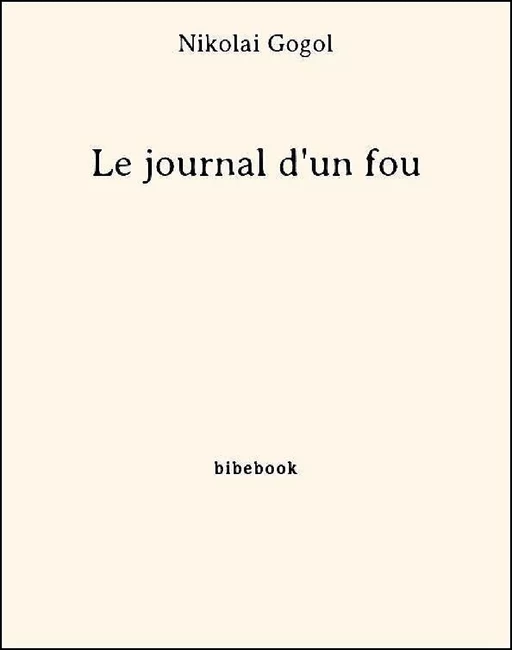 Le journal d'un fou - Nicolas Gogol - Bibebook