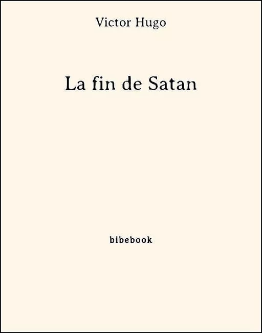 La fin de Satan - Victor Hugo - Bibebook