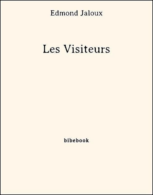 Les Visiteurs - Edmond Jaloux - Bibebook