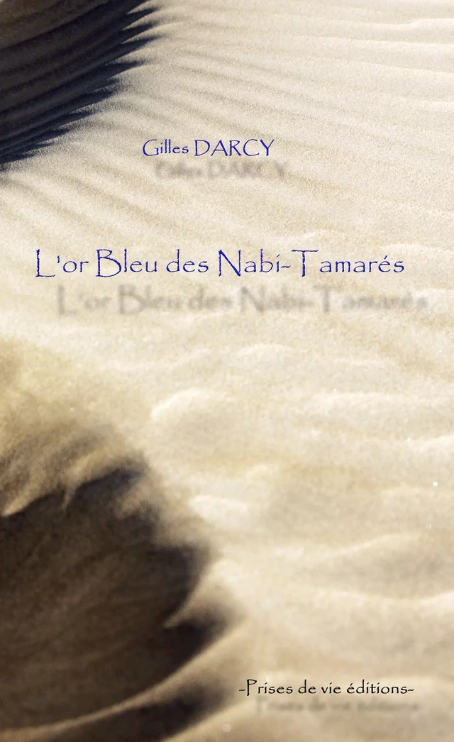 L'or bleu des Nabi-tamarés - Gilles Darcy - Prises de vie