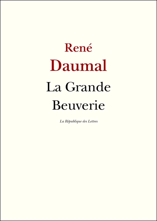 La Grande Beuverie - René Daumal - République des Lettres