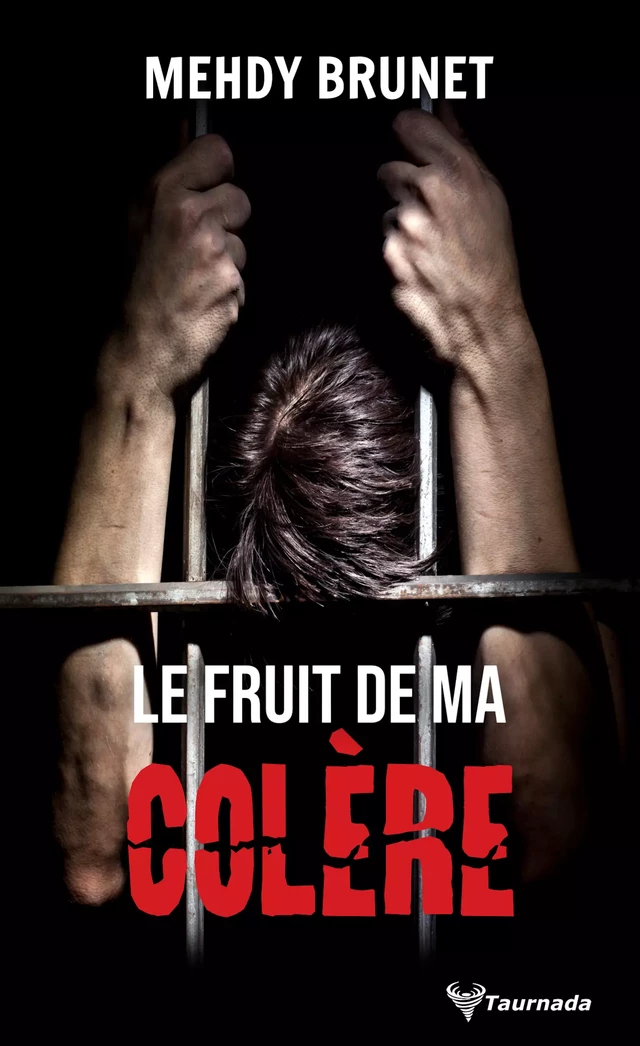 Le Fruit de ma colère - Mehdy Brunet - Taurnada Éditions