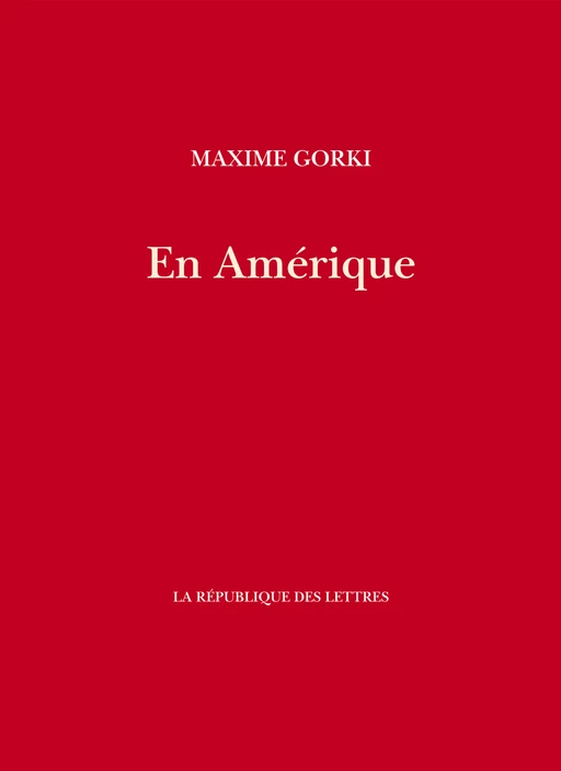 En Amérique - Maxime Gorki - République des Lettres