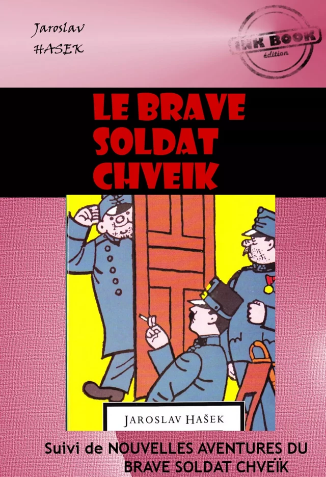 Le brave soldat Chveïk (suivi de Nouvelles aventures du brave soldat Chveïk) [édition intégrale revue et mise à jour] - Jaroslav Hasek - Ink book