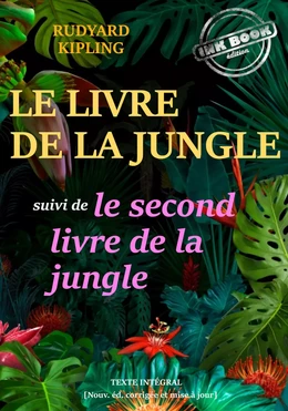 Le livre de la jungle, suivi de : Le second livre de la jungle — Textes complets et annotés, traduits de l'anglais  par Louis Fabulet et Robert D'Humières [nouv. éd. entièrement revue et corrigée].