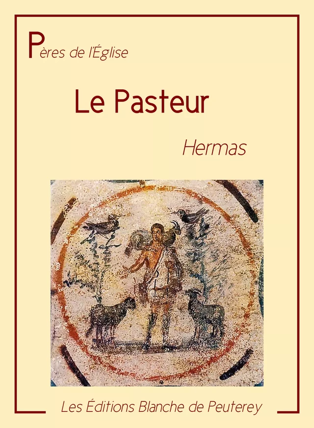 Le Pasteur - Hermas Hermas - Les Editions Blanche de Peuterey