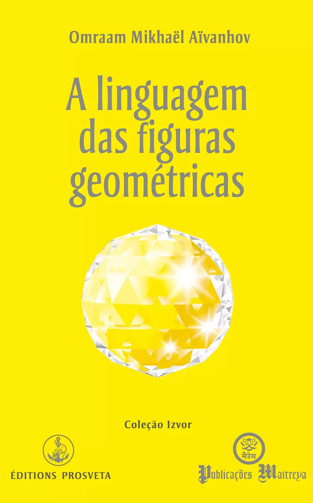 A linguagem das figuras geométricas - Omraam Mikhaël Aïvanhov - Editions Prosveta