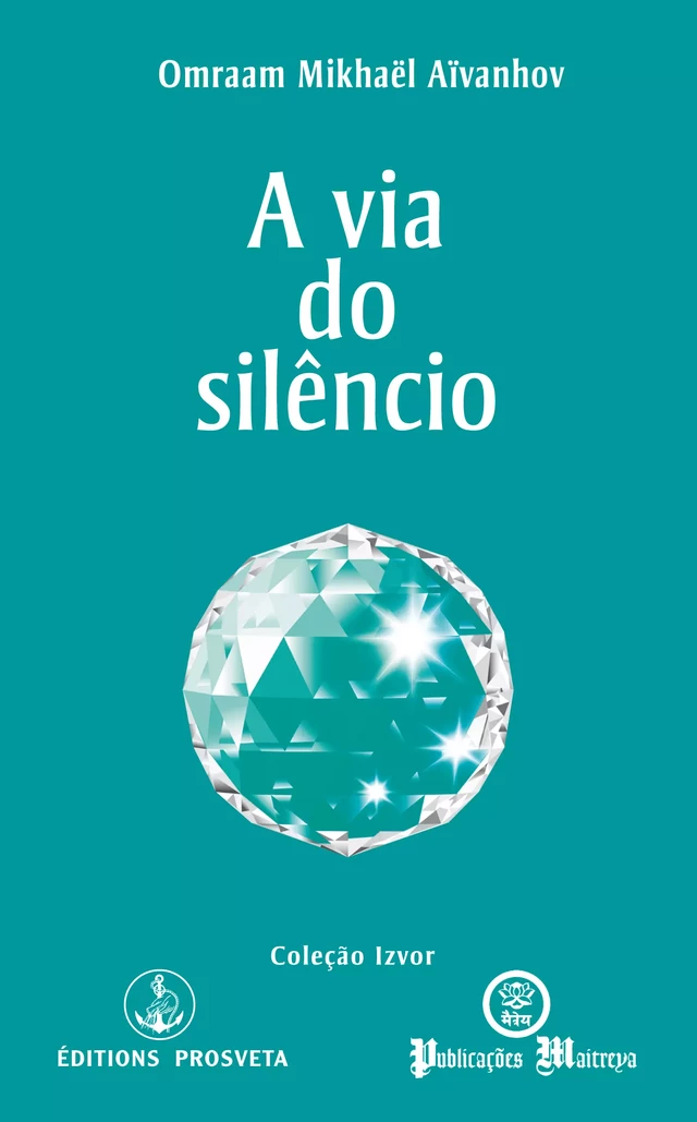 A via do silêncio - Omraam Mikhaël Aïvanhov - Editions Prosveta