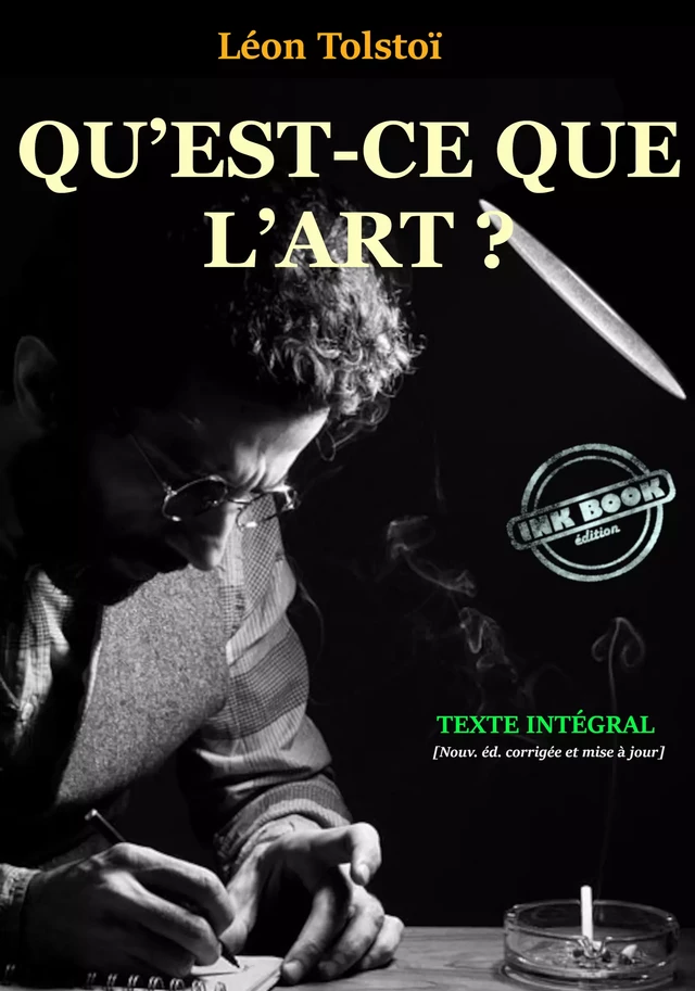 Qu’est-ce que l’Art ? Traduit du russe et précédé d’une Introduction par Théodore de Wyzewa. [Texte complet, annoté, revu & MAJ] - Léon Tolstoï - Ink book