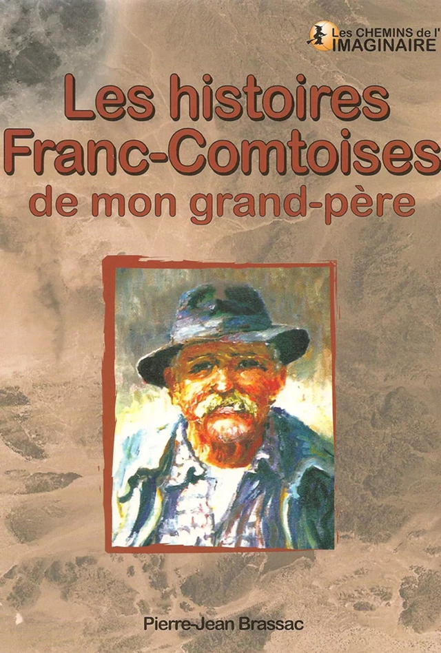 Les Histoires Franc-Comtoises de mon grand-père - Pierre-Jean Brassac - CPE Éditions