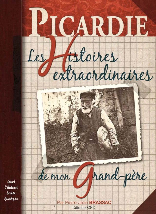 Picardie, Les Histoires extraordinaires de mon grand-père - Pierre-Jean Brassac - CPE Éditions