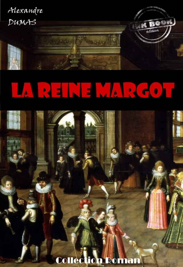 La reine Margot [édition intégrale revue et mise à jour] - Alexandre Dumas - Ink book