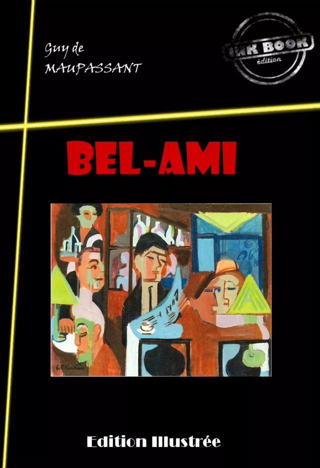 Bel-Ami (avec illustrations) [édition intégrale revue et mise à jour] - Guy de Maupassant - Ink book