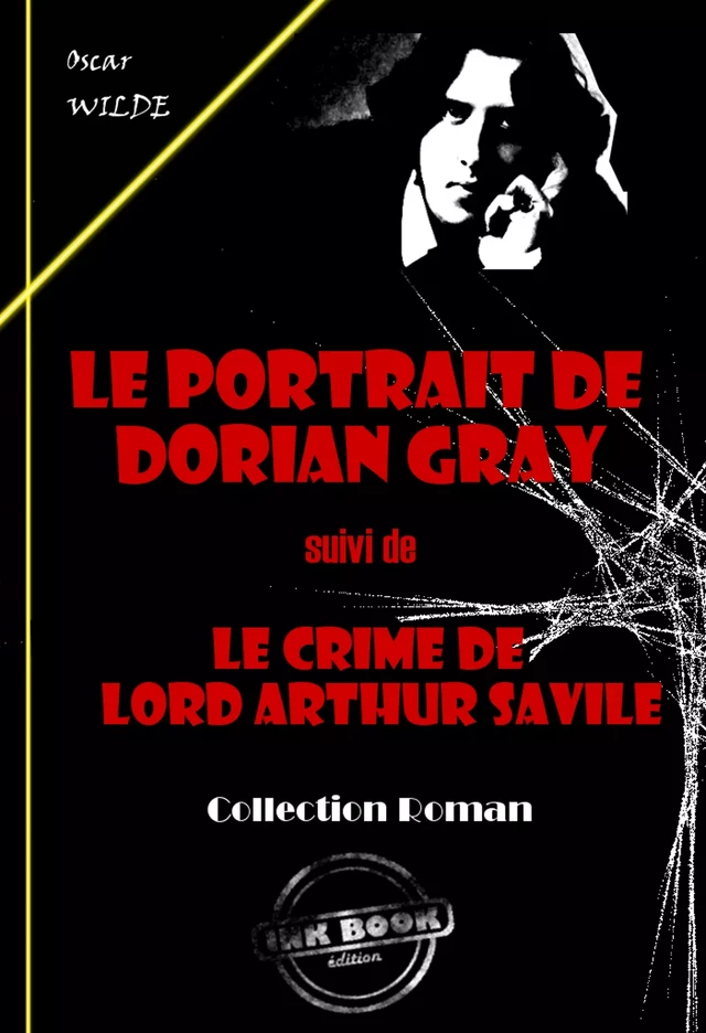 Le portrait de Dorian Gray (suivi de Le crime de Lord Arthur Savile) [édition intégrale revue et mise à jour] - Oscar Wilde - Ink book