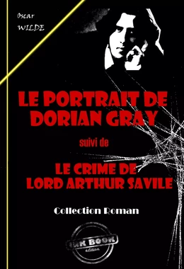 Le portrait de Dorian Gray (suivi de Le crime de Lord Arthur Savile) [édition intégrale revue et mise à jour]