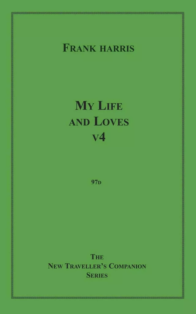 My Life and Loves, v4 - Frank Harris - Disruptive Publishing