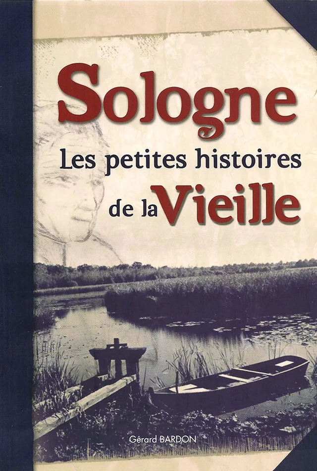 Sologne, Les petites histoires de la vieille - Gérard Bardon - CPE Éditions