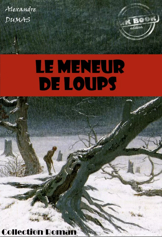 Le meneur de loups [édition intégrale revue et mise à jour] - Alexandre Dumas (père) - Ink book