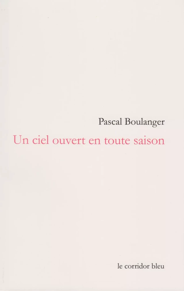 Un ciel ouvert en toute saison - Pascal Boulanger - Le Corridor bleu