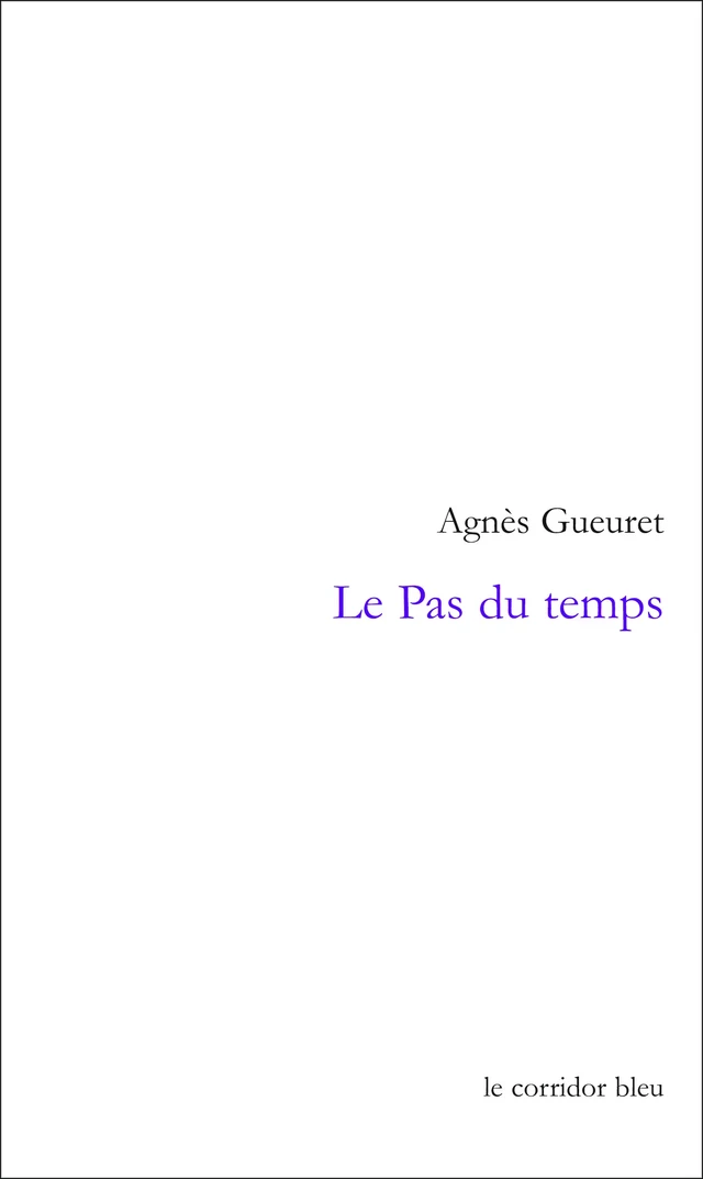 Le Pas du temps - Agnès Gueuret - Le Corridor bleu