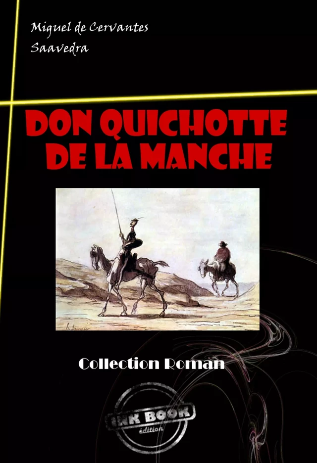 L'Ingénieux Hidalgo Don Quichotte de la Manche [édition intégrale revue et mise à jour] -  Cervantès - Ink book