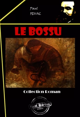 Le Bossu [édition intégrale revue et mise à jour]