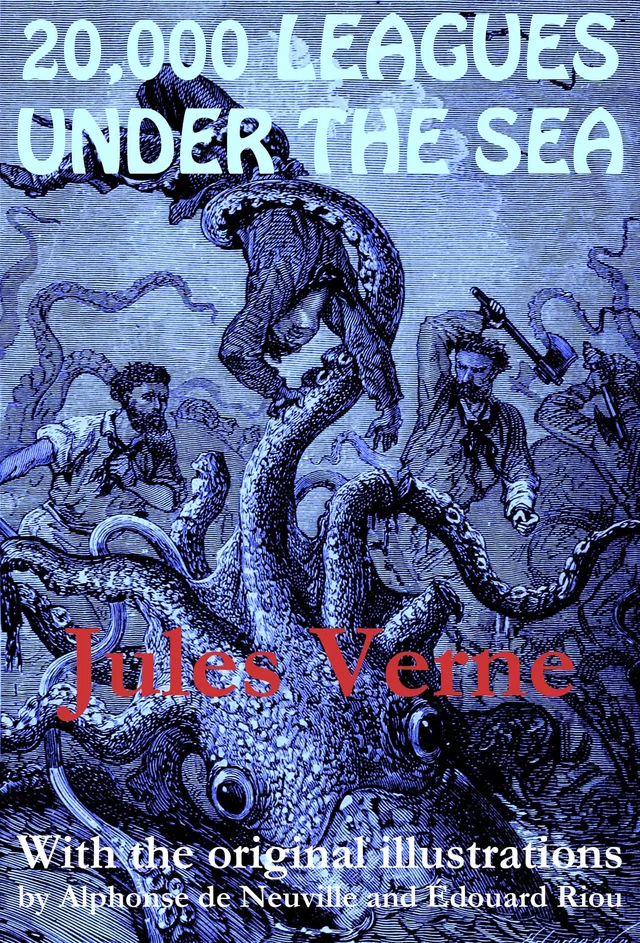 20,000 Leagues Under the Sea (with the original illustrations by Alphonse de Neuville) - Jules Verne - e-artnow