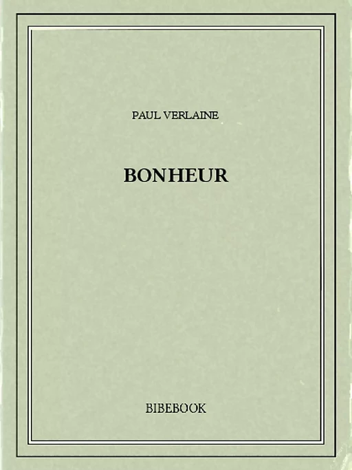 Bonheur - Paul Verlaine - Bibebook