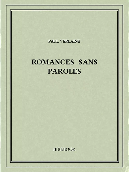 Romances sans paroles - Paul Verlaine - Bibebook