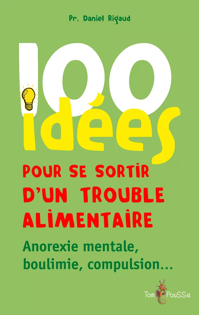 100 idées pour se sortir d’un trouble alimentaire - Daniel Rigaud - Tom Pousse