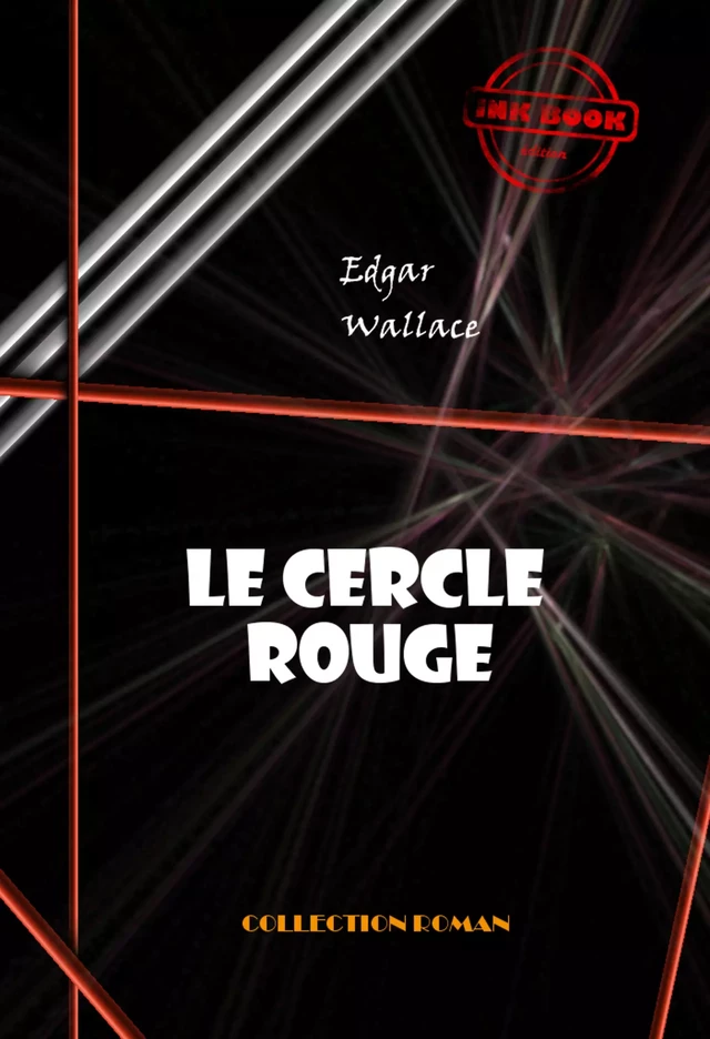 Le cercle rouge [édition intégrale revue et mise à jour] - Edgar Wallace - Ink book